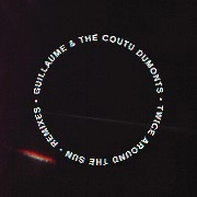 GUILLAUME & THE COUTU DUMONTS / ギヨーム・アンド・ザ・クトゥ・デュモンツ / TWICE AROUND THE SUN REMIXES