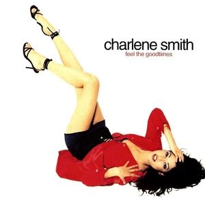 CHARLENE SMITH / FEEL THE GOODTIMES - ORIGINAL -