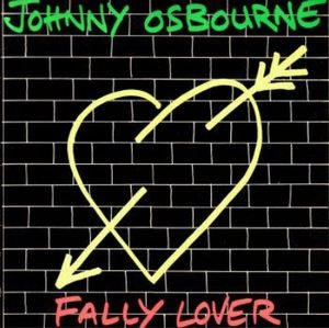 JOHNNY OSBOURNE / ジョニー・オズボーン / FALLY LOVER