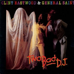 CLINT EASTWOOD & GENERAL SAINT / TWO BAD DJ