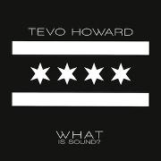 TEVO HOWARD / WHAT IS SOUND?