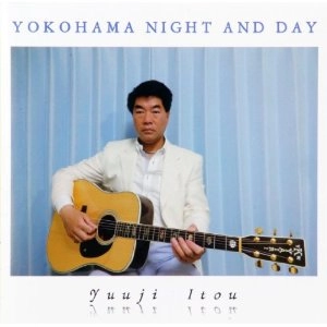 YUUJI ITOU / 伊藤ゆうじ / YOKOHAMA NIGHT AND DAY
