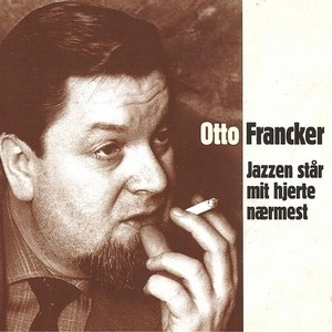 OTTO FRANCKER / JAZZEN STAR MIT HJERTE MAERMEST