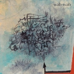 wah-wah / ｗａｈ－ｗａｈ
