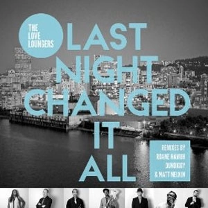 LOVE LOUNGERS / ラヴ・ラウンジャーズ / LAST NIGHT CHANGED IT ALL