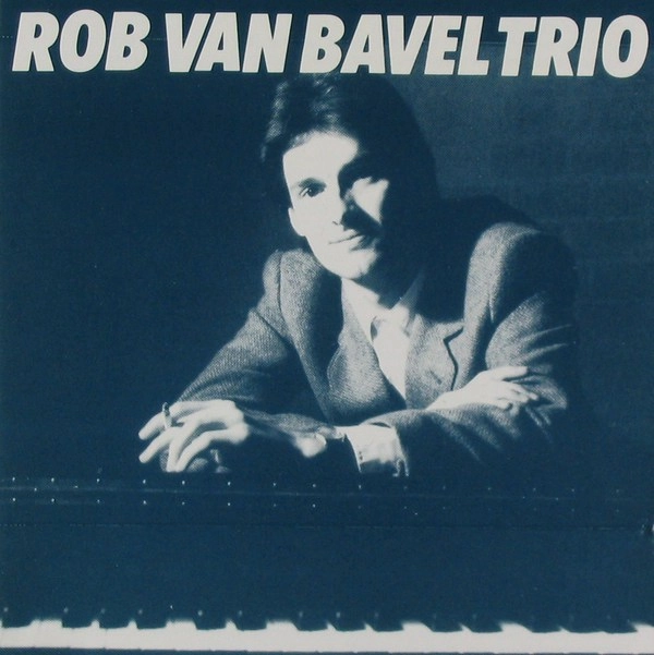 ROB VAN BAVEL / ロブ・ヴァン・バヴェル / ROB VAN BAVEL TRIO