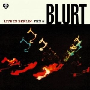 BLURT / ブラート / LIVE IN BERLIN