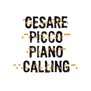 CESARE PICCO / チェーザレ・ピッコ / PIANO CALLING