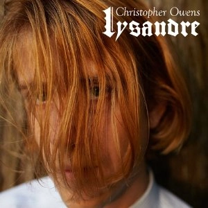 CHRISTOPHER OWENS / クリストファー・オウエンス / LYSANDRE