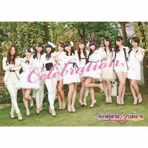 SUPER☆GiRLS / Celebration / CELEBRATION