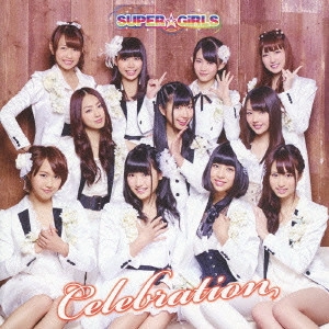 SUPER☆GiRLS / Celebration / CELEBRATION