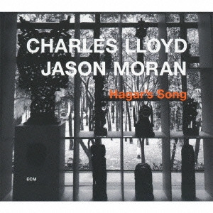 CHARLES LLOYD & JASON MORAN / チャールス・ロイド&ジェイソン・モラン / ヘイガーズ・ソング / HAGAR'S SONG
