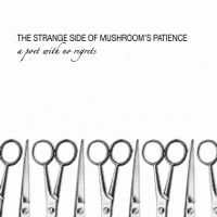MUSHROOM'S PATIENCE / THE STRANGE SIDE OF MUSHROOM'S PATIENCE