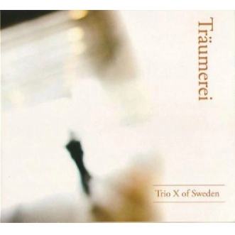 TRIO X OF SWEDEN / トリオ・エックス・オヴ・スウェーデン / TRAUMEREI