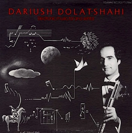 DARIUSH DOLAT-SHAHI / ELECTRONIC MUSIC, TAR AND SEHTAR