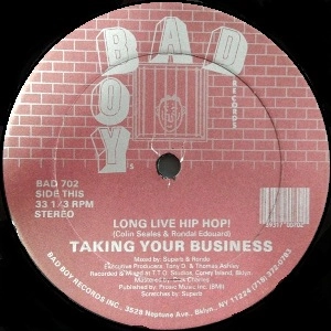 TAKING YOUR BUSINESS / LONG LIVE HIP HOP!