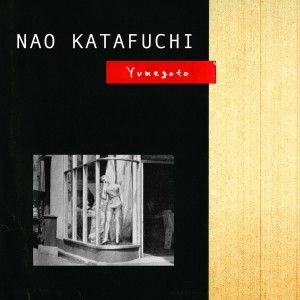NAO KATAFUCHI / YUMEGOTO