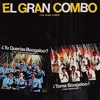 EL GRAN COMBO / エル・グラン・コンボ / TU QUERIAS BOOGALOO?/TOMA BOOGALOO!