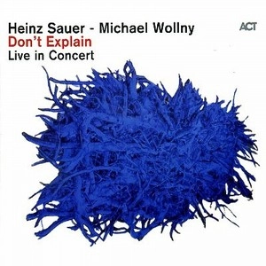HEINZ SAUER / ハインツ・ザウアー / DON'T EXPLAIN - LIVE IN CONCERT