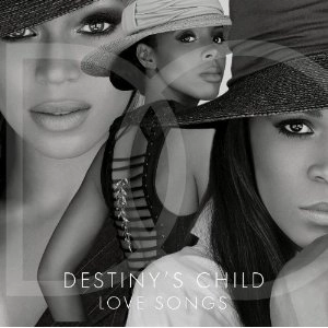 DESTINY'S CHILD / デスティニーズ・チャイルド / LOVE SONGS