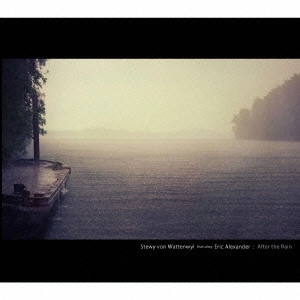 STEWY VON WATTENWYL & ERIC ALEXANDER / ステューイ・フォン・ワッテンウィル&エリック・アレキサンダー / アフター・ザ・レイン / AFTER THE RAIN