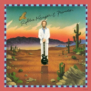 ROBBY KRIEGER / ロビー・クリーガー / ロビー・クリーガー・アンド・フレンズ / ROBBY KRIEGER & FRIENDS
