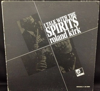 ROLAND KIRK(RAHSAAN ROLAND KIRK) / ローランド・カーク / I TALK WITH THE SPIRITS