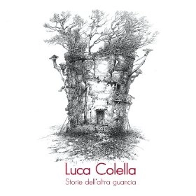 LUCA COLELLA / STORIE DELL'ALTRA GUANCIA