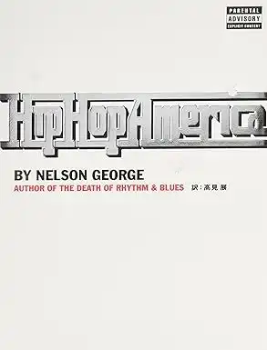 NELSON GEORGE / ネルソン・ジョージ / ヒップホップ・アメリカ / Hip Hop America