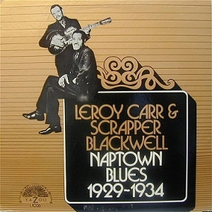 LEROY CARR AND SCRAPPER BLACKWELL / LEROY CARR & SCRAPPER BLACKWELL / NAPTOWN BLUES 1929-1934 (180GRAM)