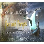 FRANCIS LICKERISH / フランシス・リカーリッシュ / FAR AND FORGOT:FROM THE LOST LANDS