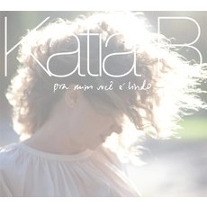 KATIA B / カチア・ベー / PRA MIM VOCE E LINDO