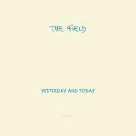 FIELD / フィールド / YESTERDAY AND TODAY
