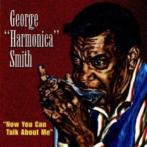 GEORGE HARMONICA SMITH / ジョージ・スミス / ナウユ-キヤントト-クアバウトミ-