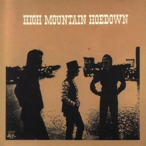 HIGH MOUNTAIN HOEDOWN / ハイ・マウンテン・ホーダウン / ハイ･マウンテン･ホーダウン