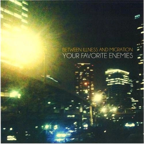YOUR FAVORITE ENEMIES / ユア・フェイヴァリット・エネミーズ / ビトウィーン・イルネス＆マイグ