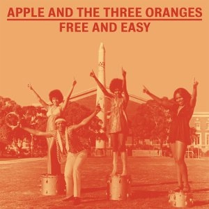 APPLE AND THE THREE ORANGES / アップル・アンド・スリー・オレンジズ / FREE AND EASY: THE COMPLETE WORKS 1970-1975