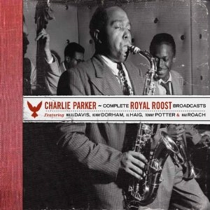 CHARLIE PARKER / チャーリー・パーカー / COMPLETE ROYAL ROOST BROADCASTS