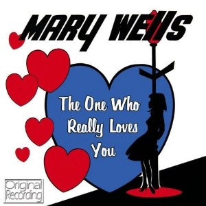 MARY WELLS / メリー・ウェルズ / ONE WHO REALLY LOVES YOU