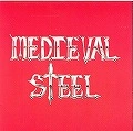 MEDIEVAL STEEL / MEDIEVAL STEEL