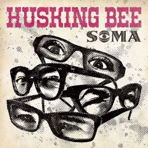 HUSKING BEE / ＳＯＭＡ