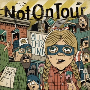 NOT ON TOUR / ALL THIS TIME