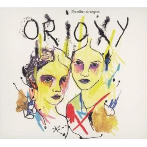 ORIOXY / オリオクシー / THE OTHER STRANGERS