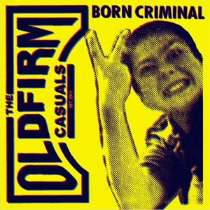 OLD FIRM CASUALS / BORN CRIMINAL