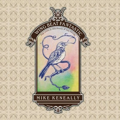 MIKE KENEALLY / マイク・ケネリー / WING BEAT FANTASTIC : SONGS WRITTEN BY KEN
