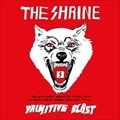 SHRINE / PRIMITIVE BLAST