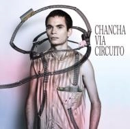 CHANCHA VIA CIRCUITO / チャンチャ・ビア・シルクイート / CHANCHA VIA CIRCUITO