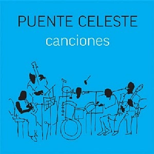 PUENTE CELESTE / プエンテ・セレステ / CANCIONES
