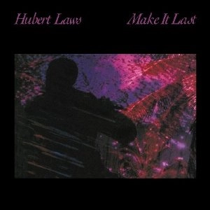 HUBERT LAWS / ヒューバート・ロウズ / MAKE IT LAST