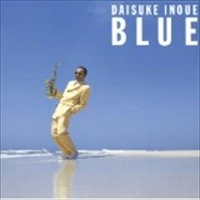 DAISUKE INOUE / 井上大輔 / ＢＬＵＥ